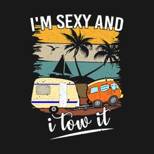 I'm Sexy And I Tow It RV Camping Funny Retro Camper Tee  Hike Hiking Camping T-Shirt