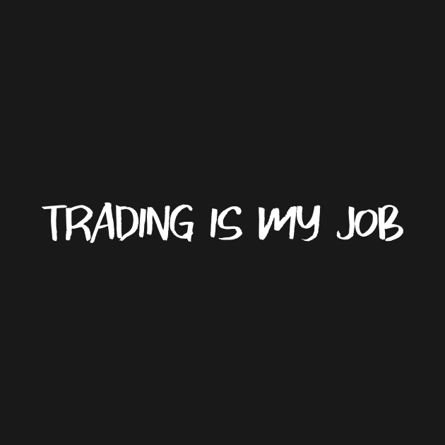 Trading is my job by Pacific West