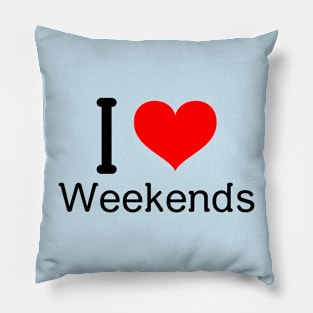 I Love Weekends Pillow