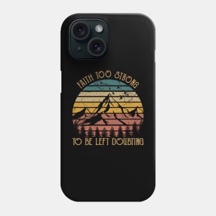 Faith Too Strong To Be Left Doubting Cactus Cowboy Mountains Desert Phone Case