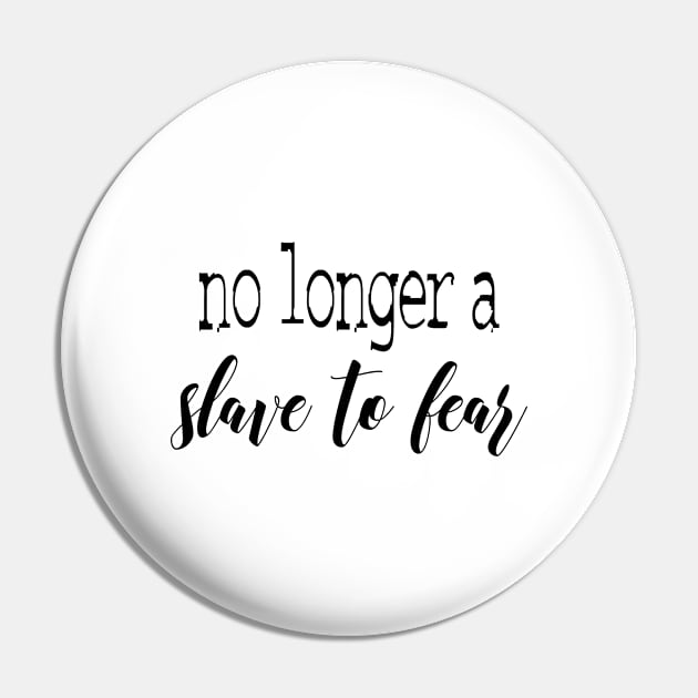 No longer a slave to fear Pin by Dhynzz