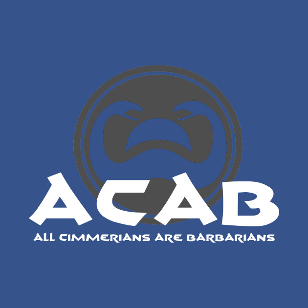 Disover All Cimmerians Are Barbarians - Acab - T-Shirt