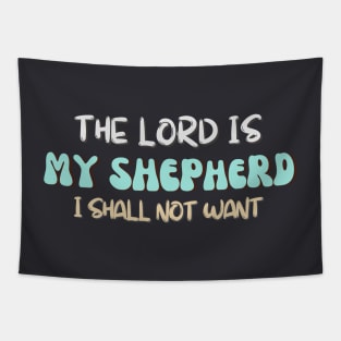 The LORD is my Shepard, I shall not want. Tapestry