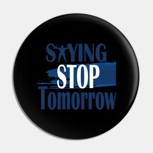 stop saying tomorrow Pin