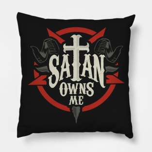 SATAN OWNS ME Pillow