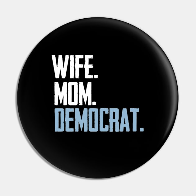 Wife Mom Democrat Pin by BethTheKilljoy