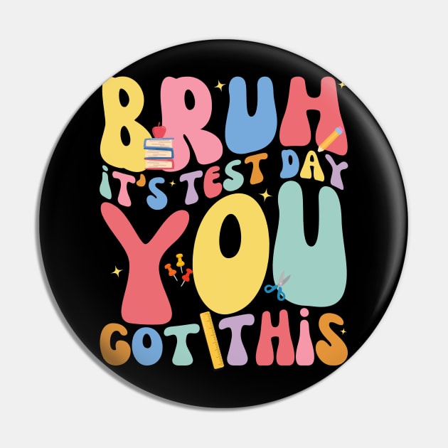 Bro It’s Test Day You Got This Testing Day Teacher Kids Pin by Orth