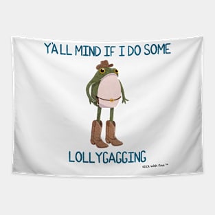 Y'all Mind if I do Some Lollygagging Cowboy Frogson Tapestry