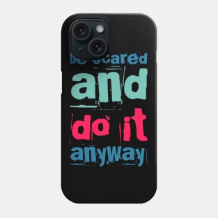 Be scared and do it anyway Be better than yesterday motivational quotes on apparel Phone Case