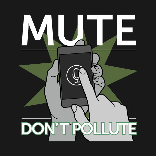 Mute — Don't Pollute by daftporter