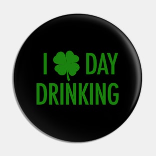 I Love Day Drinking For St Patricks Pattys Day Pin