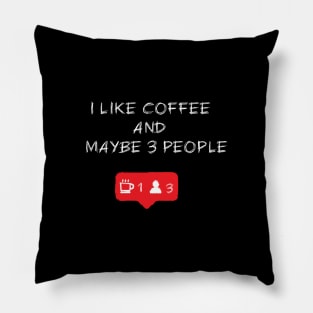 I like coffee and maybe 3 people Pillow