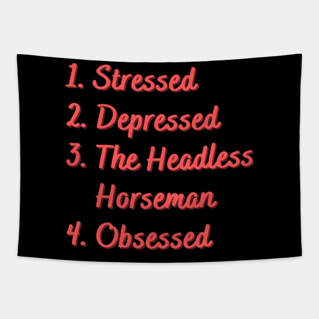 Stressed. Depressed. The Headless Horseman. Tapestry by Eat Sleep Repeat