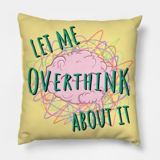 Let Me Overthink About It Quote Pillow