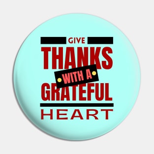 Give Thanks With A Grateful Heart | Christian Saying Pin