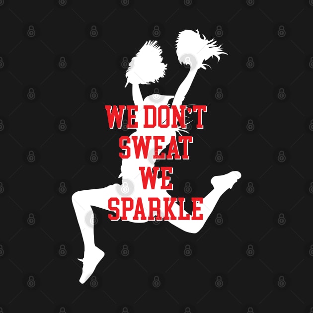 We dont sweat we sparkle cute Cheerleader by Peco-Designs