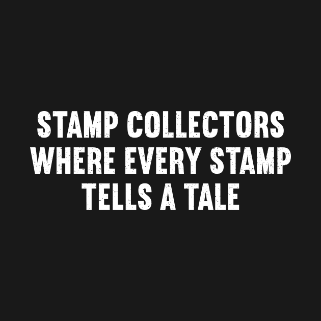 Stamp Collectors Where Every Stamp Tells a Tale by trendynoize