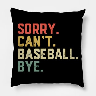 Sorry Can't Baseball Bye Pillow