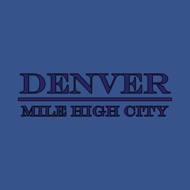 Disover Denver - Mile High City - Colorado - Mile High City - T-Shirt