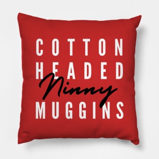 Cotton Headed Ninny Muggins v2 Pillow