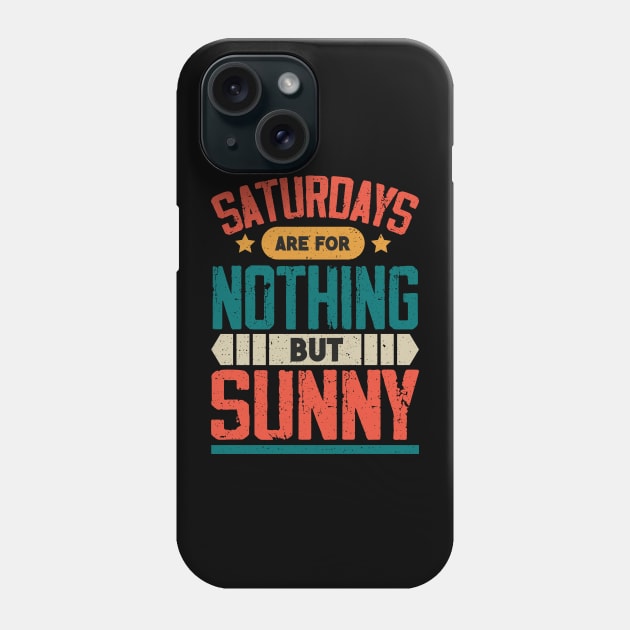 The Best Saturday quotes and Sayings Phone Case by JohnRelo