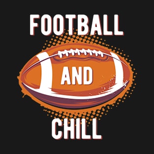 Football and chill T-Shirt