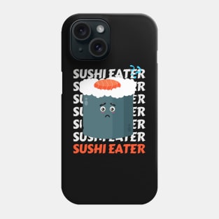 Sushi eater Cute Kawaii I love Sushi Life is better eating sushi ramen Chinese food addict Phone Case