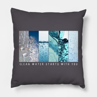 Clean Water Starts With You Pillow