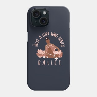 Just a girl who loves ballet Phone Case