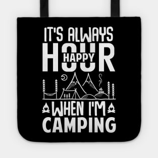 It's Always Happy Hour When I'm Camping Tote