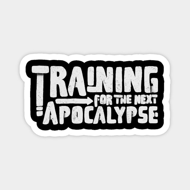 training for the next apocalypse white Magnet by manuvila