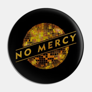 NO MERCY - VINTAGE DANCE MUSIC Pin