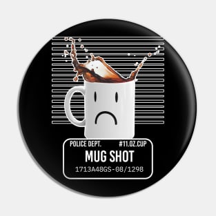 Mug Shot Coffee Humour Pin