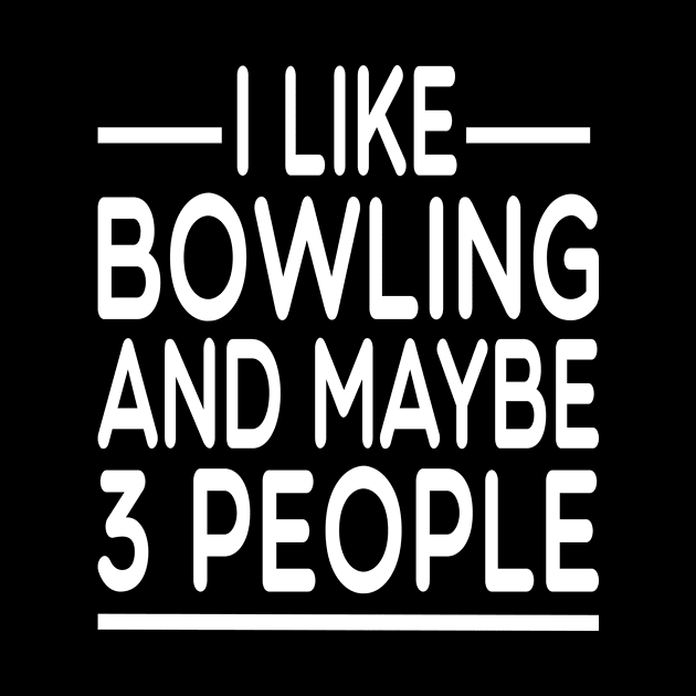 i like bowling and maybe 3 people: funny bowler gift idea / Bowling Gift for mens and womens / Bowler Tee / Bowling Gift, Birthday Present by First look