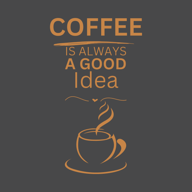 Coffee is always a good idea, for coffee drinkers by nanas_design_delights