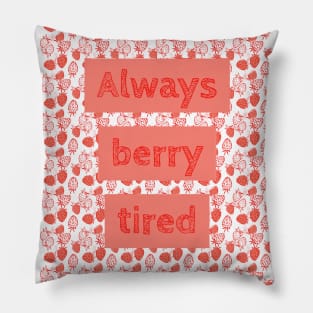 Berry Tired Funny Pillow