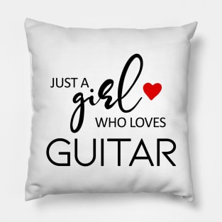 Just A Girl Who Loves Guitar - Music Guitar Pillow