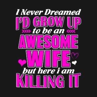 I am an Awesome Wife T-Shirt