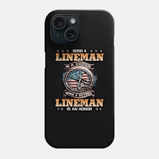 Being A Lineman Is A Choice Being A Retired Lineman Is An Honor Phone Case