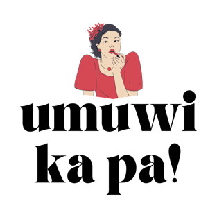 OFW Filipino Mother  tagalog statement: Umuwi ka pa T-Shirt