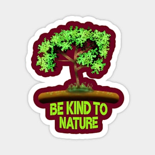 Be Kind To Nature Magnet