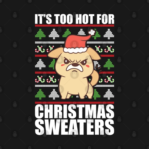 Its Too Hot For Christmas Sweaters Angry Dog by JS Arts