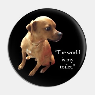 The World is My Toilet Pin