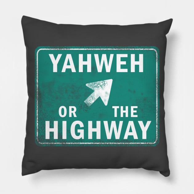 YAHWEH or The Highway Christian Shirt Pillow by Terry With The Word