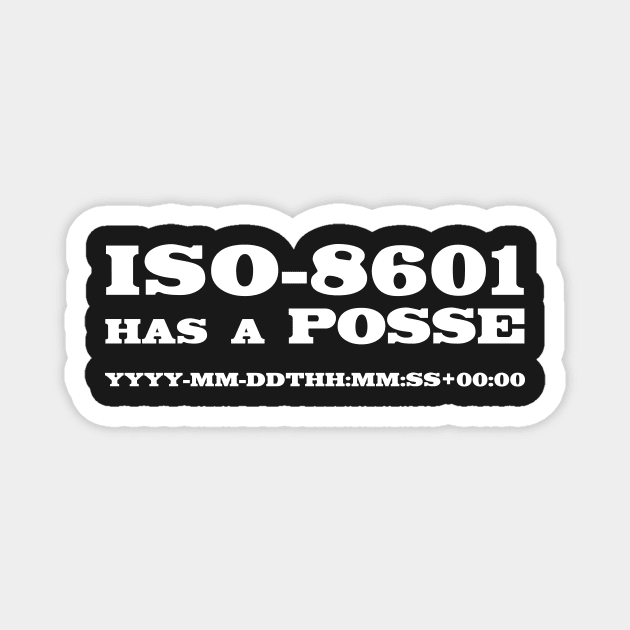 ISO-8601 has a Posse Magnet by suranyami