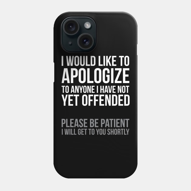 I Apologize | Sarcasm Phone Case by UrbanLifeApparel