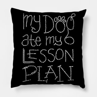 My Dog Ate My Lesson Plan Black Pillow