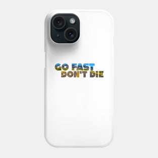 Go Fast, Don't Die Phone Case