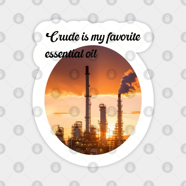 Essential oil refinery Magnet by Crude or Refined