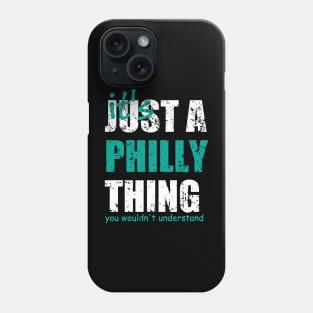 It's Just A Philly thing You Wouldn't Understand. Phone Case